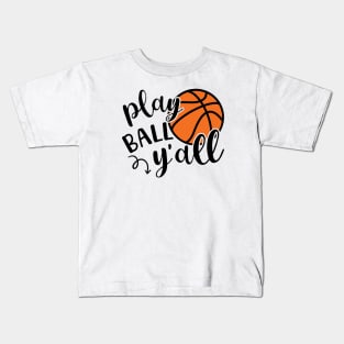 Play Ball Y'all Basketball Southern Cute Funny Kids T-Shirt